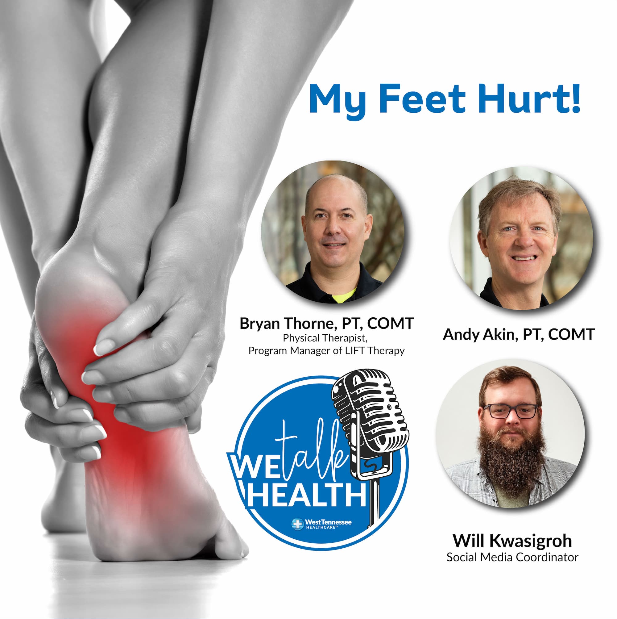 We Talk Health Ep 130 My Feet Hurt West Tennessee Healthcare