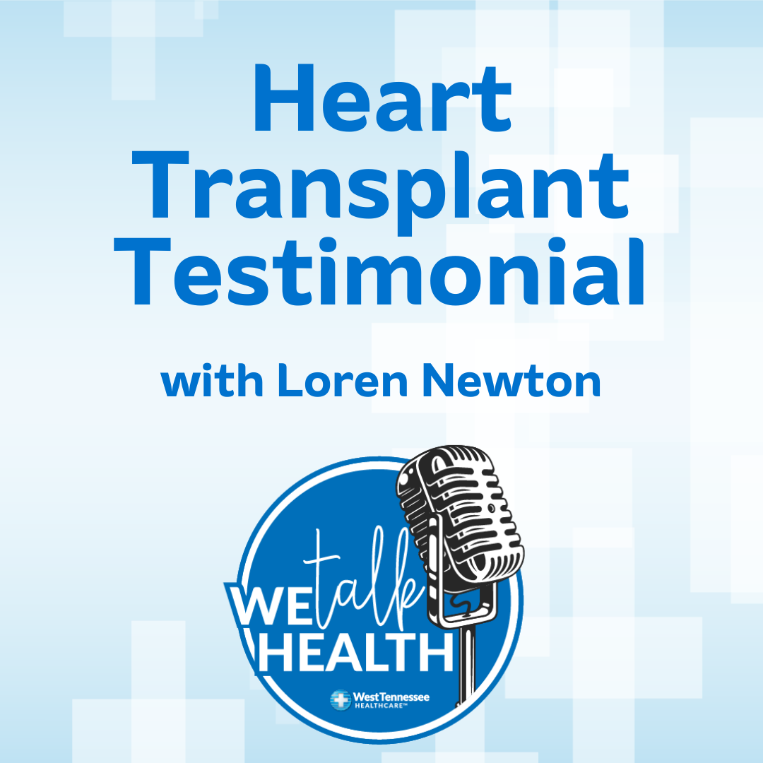 We Talk Health Podcast Heart Transplant Testimonial