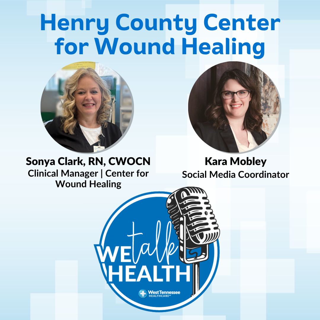 We Talk Health Podcast Henry County Center for Wound Healing