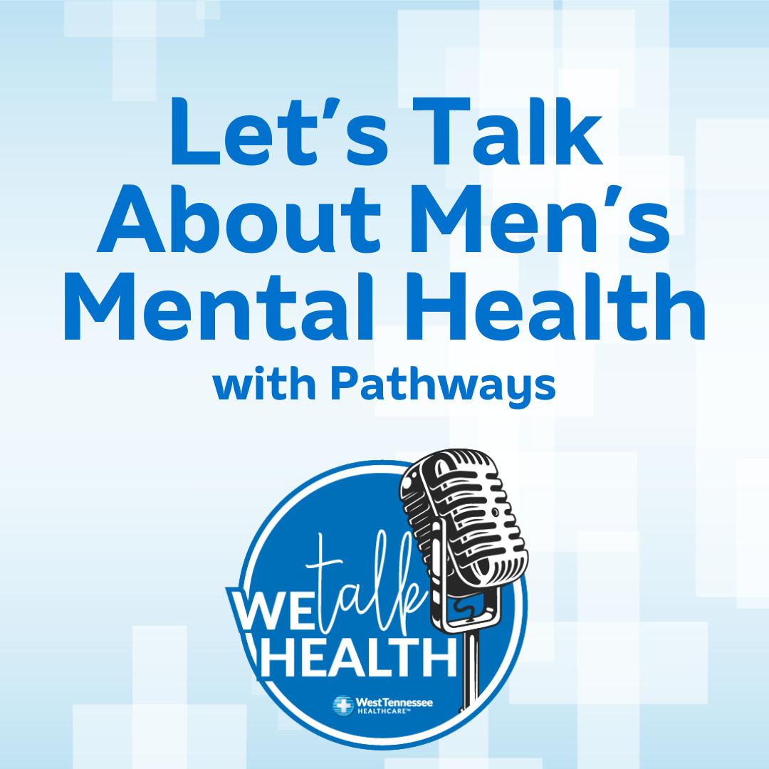 We Talk Health Podcast Men's Mental Health with Pathways